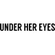 Under Her Eyes
