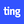 Ting